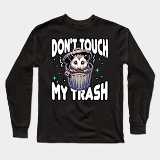 Don't Touch My Trash - Protective Possum Long Sleeve T-Shirt